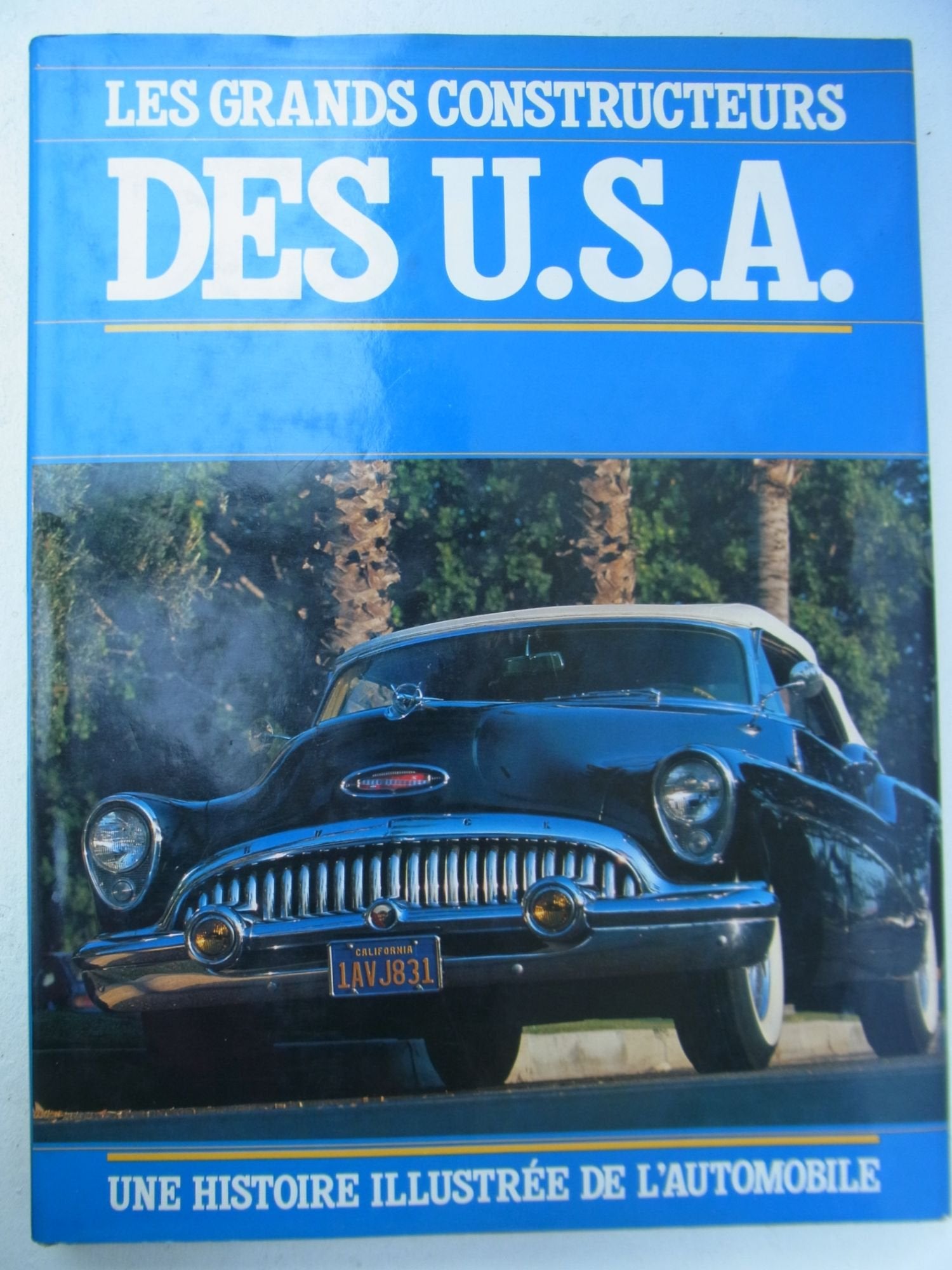 Les Grands constructeurs des USA: Une histoire illustrée de l'automobile Books