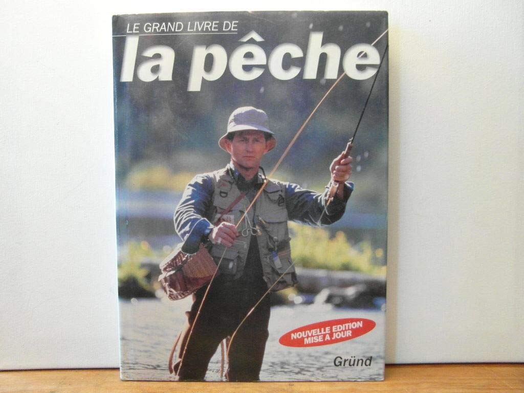 Le Grand Livre De La Peche. Nouvelle Edition Books