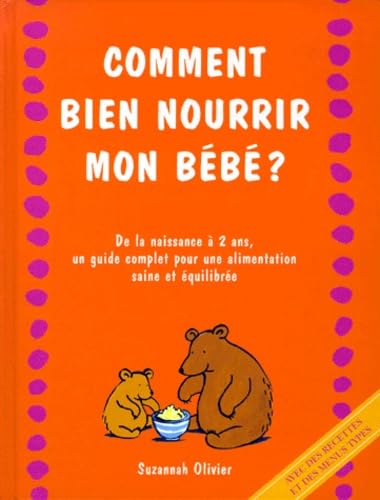 Comment Bien Nourrir Mon Bebe ? De La Naissance A 2 Ans, Un Guide Complet Pour Une Alimentation Saine Et Equilibree Books