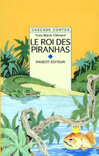 La roi des piranhas: Et autres contes de la fôret vierge Books