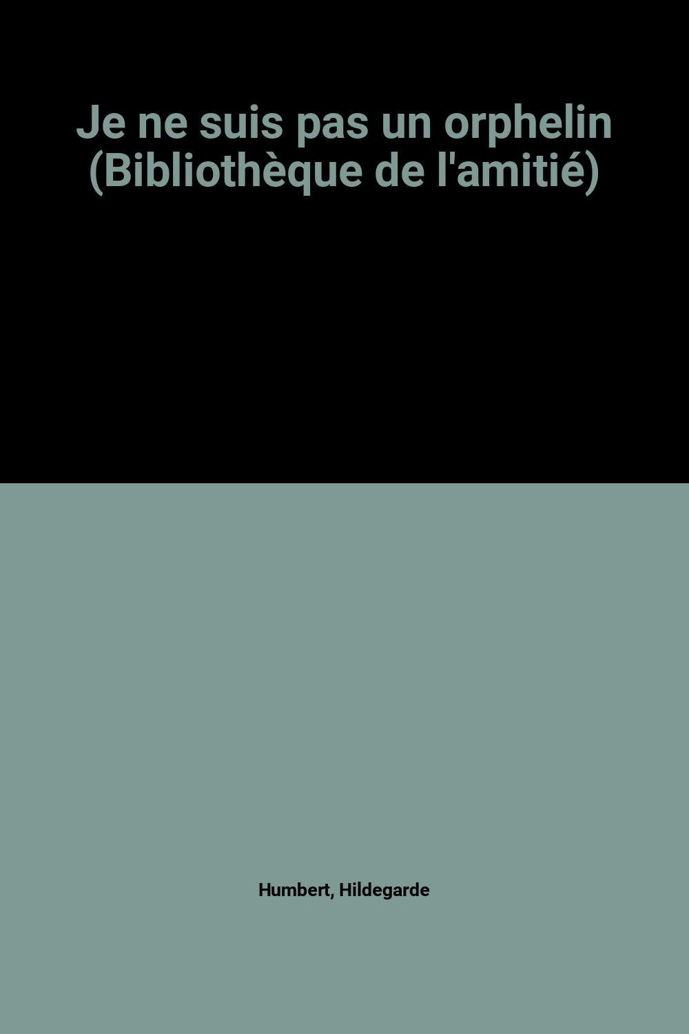 Je ne suis pas un orphelin (Bibliothèque de l'amitié) Books