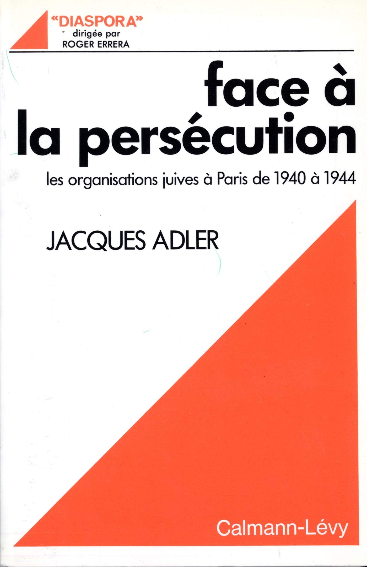Face a la persecution. Les organisations juives à Paris de 1940 à 1944 Books