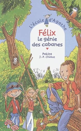 L'Ecole d'Agathe, numéro 31 : Félix le génie des cabanes: Felix, le geni Contemporary literature