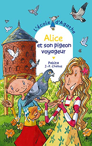 L'ecole d'Agathe/Les mercredis d'Agathe/C'est moi Agathe !: Alice et son pigeo Contemporary literature