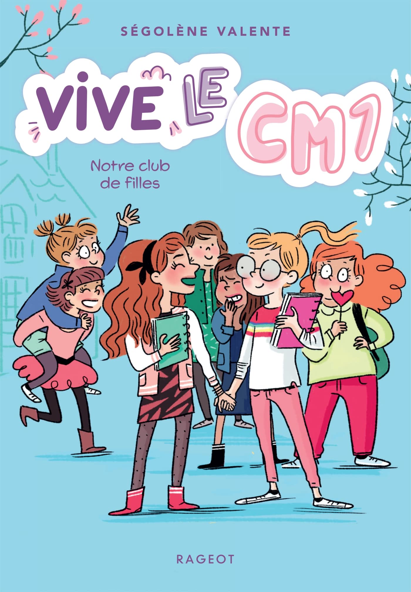 Vive le CM1 ! Notre club de filles: Vive le CM1 ! Novels & Short Stories