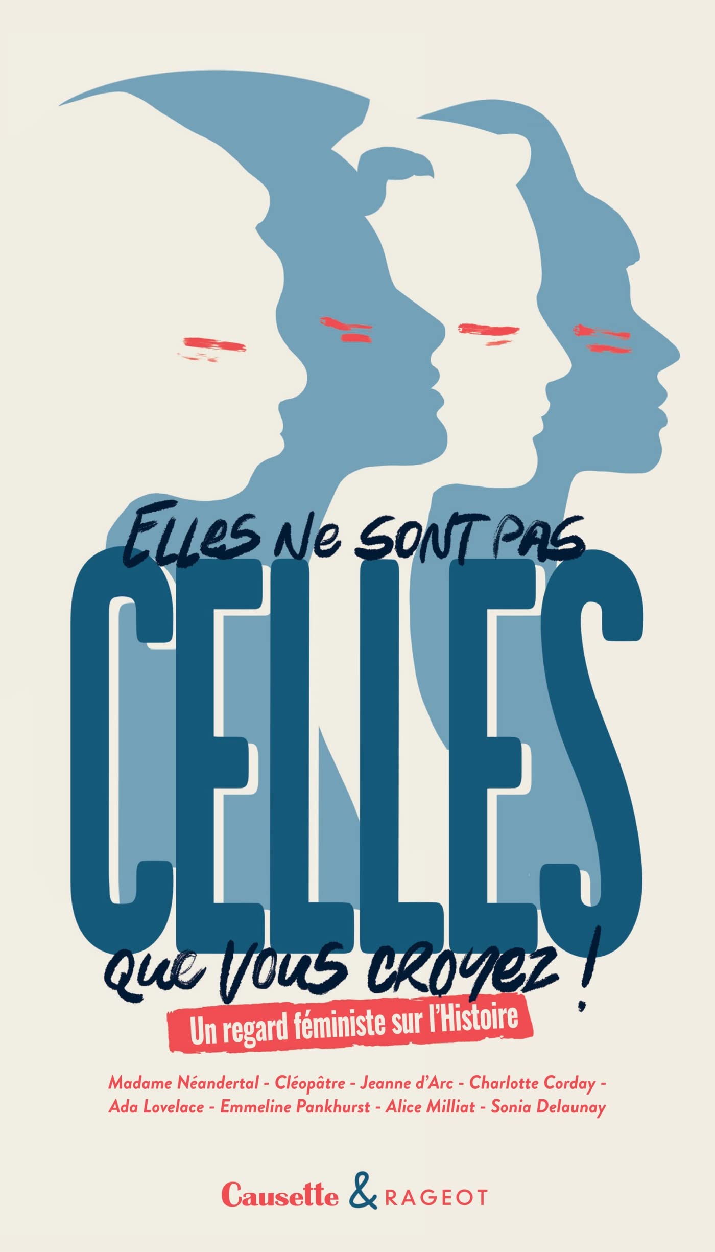 Elles ne sont pas celles que vous croyez !: Un regard féministe sur l Histoire Fiction