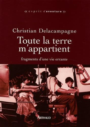 Toute la terre m'appartient: fragments d'une vie errante Essays & Short Stories