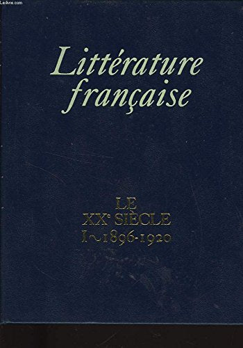 Litterature francaise t15 le xxe siecle : 1896 - 1920 (15) Contemporary literature