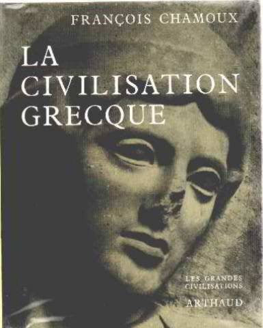 LA CIVILISATION GRECQUE A L'EPOQUE ARCHAIQUE ET CLASSIQUE: - 8 PLANCHES EN COULEUR, 34 CARTES ET PLANS Politics & History