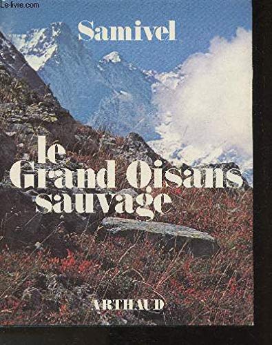 Grand oisans sauvage - ouvrage couronne par l'academie francaise (Le) Leisure, Home & Garden