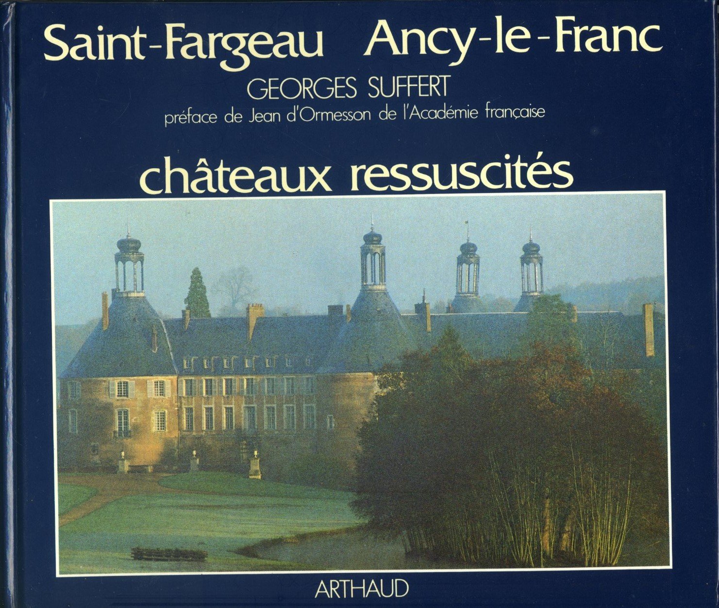 Chateaux ressuscites saint-fargeau, ancy-le-franc: - PREFACE - PHOTOGRAPHIES DE JEAN - PIERRE DEFAIL book