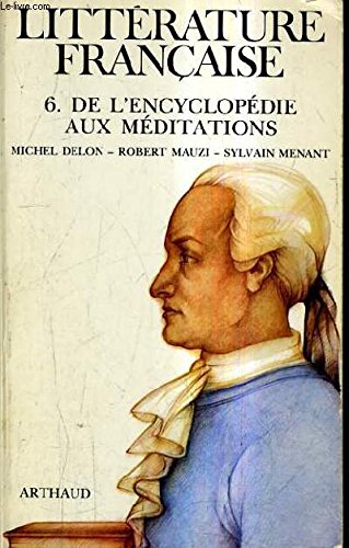 Histoire de la littérature française. Vol. 6. De l'Encyclopédie aux Méditations Contemporary literature
