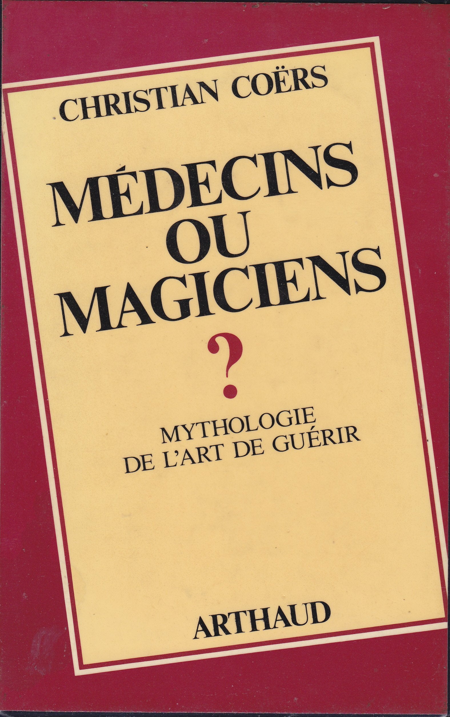 Medecins ou magiciens ? mythologie de l'art de guerir book