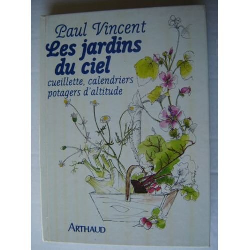 Jardins du ciel cueillette, calendriers, potagers d'altitude (Les) Leisure, Home & Garden