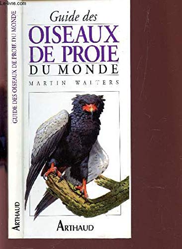 Guide des oiseaux de proie du monde: - 295 ESPECES DE RAPACES Books