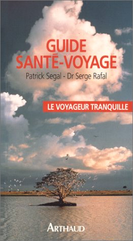 Le Voyageur tranquille : guide santé-voyage book
