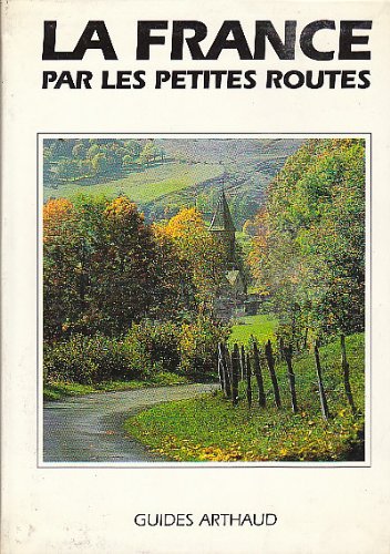 France par les petites routes (nouvelle edition) (La): - 41 CARTES ET 50 PHOTOS EN COULEUR, 93 SCHEMAS D'ITINERAIRES) Leisure, Home & Garden