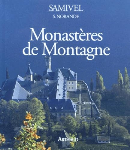 Monasteres de montagne: Saint-Maurice d'Agaune, Novalaise, Talloires, Grand-Saint-Bernard, Abondance, la Grande-Chartreuse, Currière, Saint-Hugon, Chalais, Boscodon, Tamié, le Reposoir, Hautecombe Leisure, Home & Garden