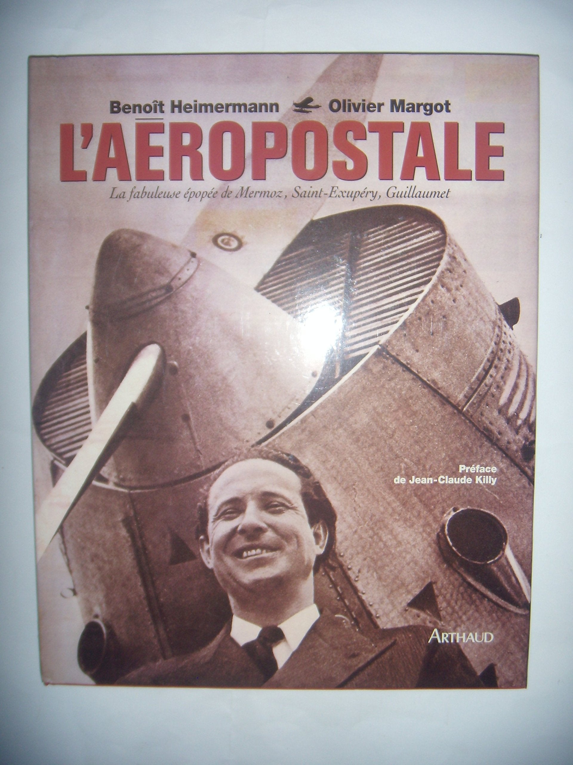 L'AEROPOSTALE - LA FABULEUSE EPOPEE DE MERMOZ, SAINT-EXUPERY, GUILLAUMET: LA FABULEUSE EPOPEE DE MERMOZ, SAINT-EXUPERY, GUILLAUMET Leisure, Home & Garden