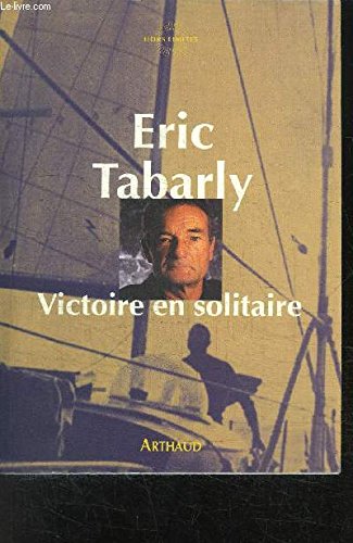 Victoire en solitaire - atlantique 1964: La face nord du Cervin, la face nord des Grandes-Jorasses, la face nord de l'Eiger Essays & Short Stories