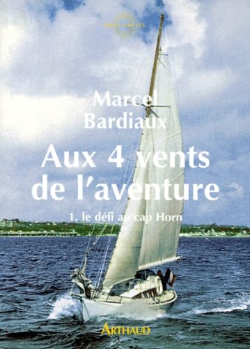 Aux 4 Vents de L'Aventure: Le défi au cap Horn (Sciences Humaines, Band 1) Essays & Short Stories
