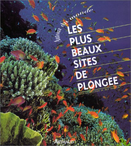 Plus beaux sites de plongee autour du monde (Les): - 75 SITES EXCEPTIONNELS ET PASSIONNANTS Leisure, Home & Garden