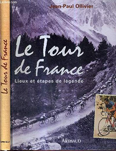 Tour de france (Le): LIEUX ET ETAPES DE LEGENDE Leisure, Home & Garden