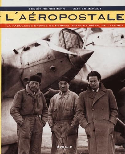 L'Aéropostale : La Fabuleuse épopée de Mermoz, Saint-Exupéry, Guillaumet: LA FABULEUSE EPOPEE DE MERMOZ, SAINT-EXUPERY, GUILLAUMET Film, Art & Culture
