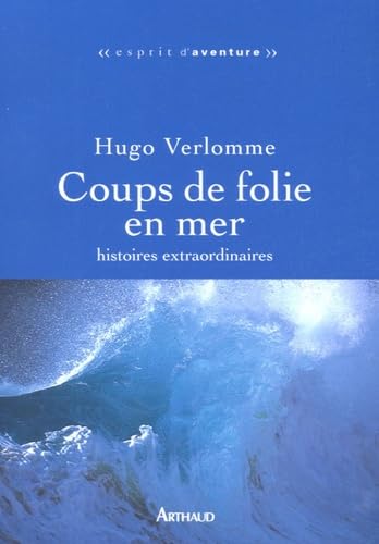 Coups de folie en mer : Histoires extraordinaires Essays & Short Stories