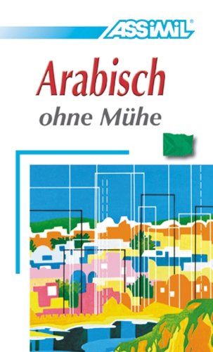 Assimil. Arabisch ohne Mühe. Lehrbuch mit 380 Seiten, 42 Lektionen, 100 Übungen + Lösungen Learning & Reference