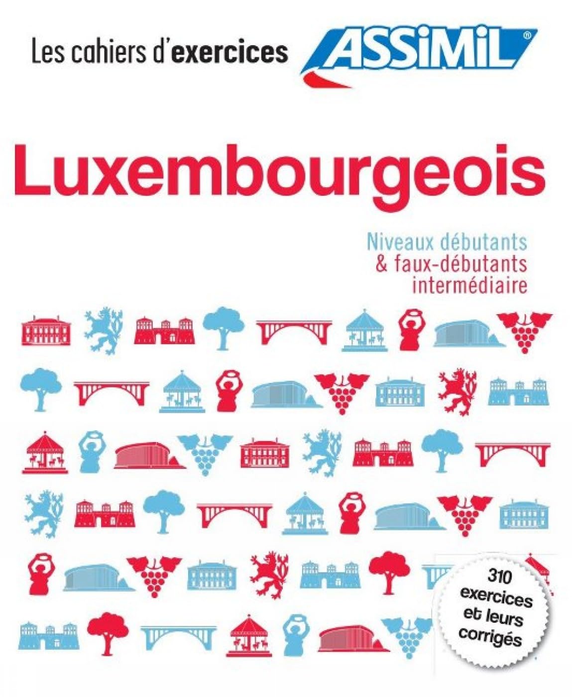 Cahier d'Exercices Luxembourgeois | Niveau Débutants & Faux - Débutants/Intermédiaire | Assimil Foreign Languages ​​& Dictionaries
