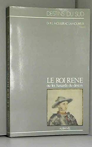 Le Roi René : Ou les hasards du destin, 1409-1480 Books