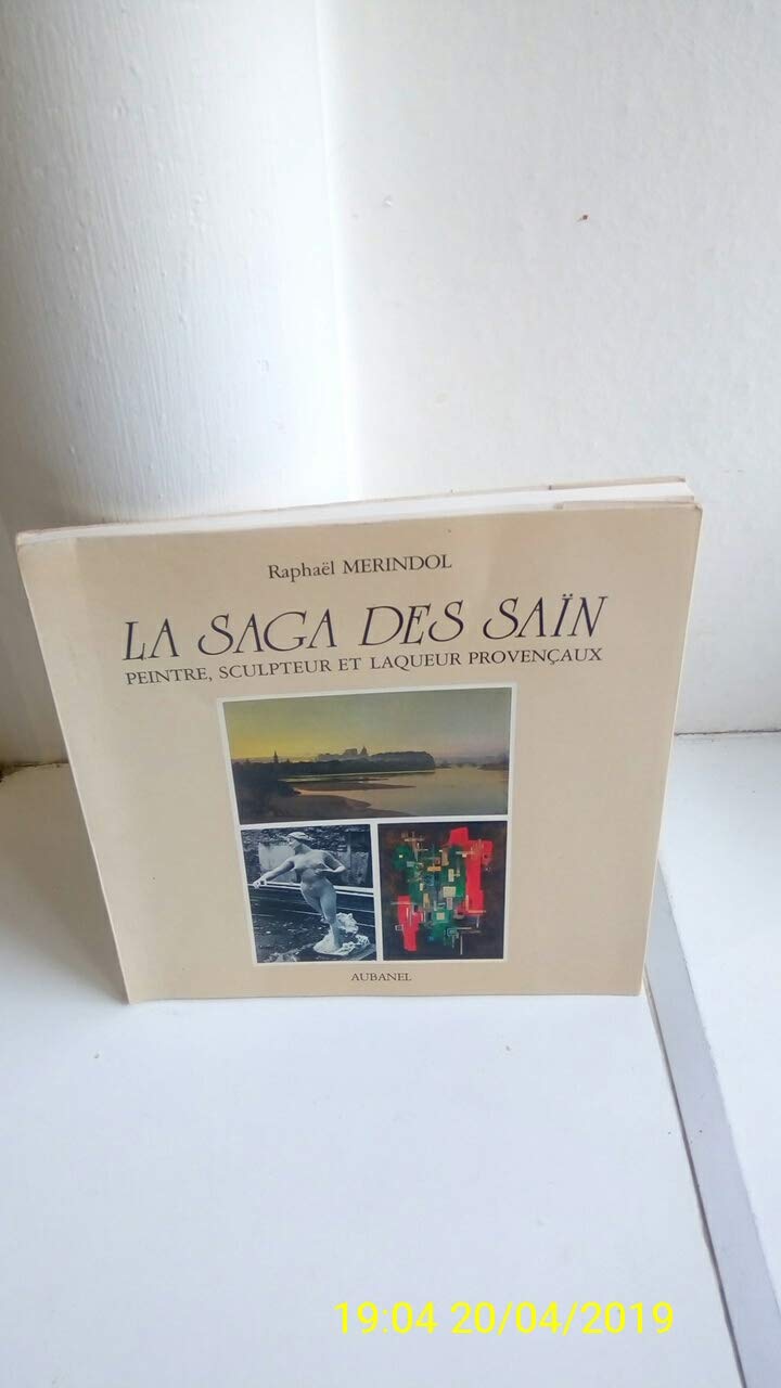 La Saga des Saïn : peintre, sculpteur et laqueur provençaux book