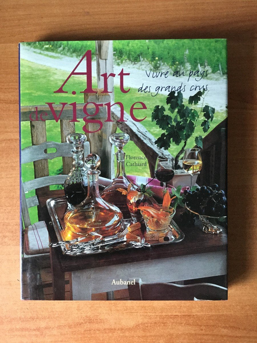 Art De Vigne. Vivre Au Pays Des Grands Crus Books