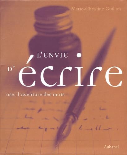 L'envie d'écrire: Oser l'aventure des mots Books