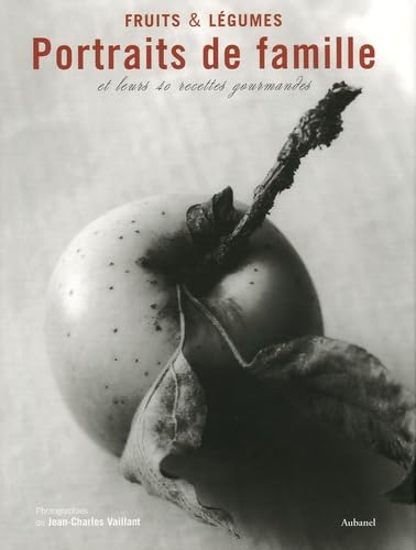 Fruits et légumes, portraits de famille: Et leurs 40 recettes gourmandes book