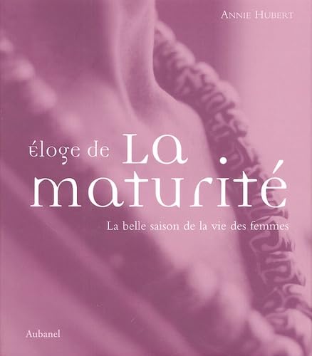 Eloge de la maturité: La belle saison de la vie des femmes book