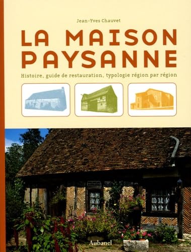 La maison paysanne : Histoire, guide de restauration, typologie région par région Leisure & Fun