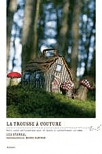 La trousse à couture : Petit conte philosophique pour 20 objets à confectionner soi-même Leisure & Fun