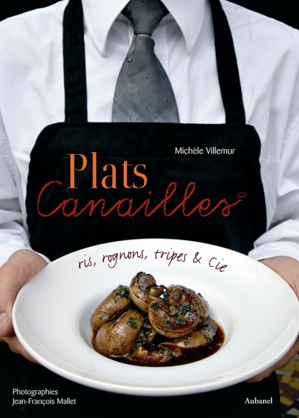 Plats Canailles: Ris, rognons, tripes et Cie book