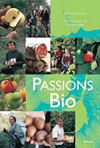 Passions Bio: Des produits, des hommes, des savoir-faire book