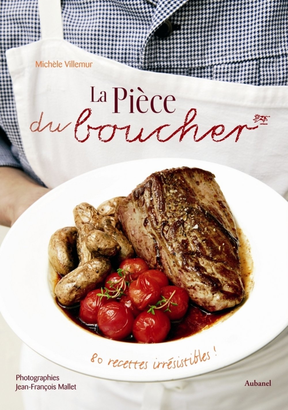 La Pièce du boucher: 80 recettes irrésistibles ! book
