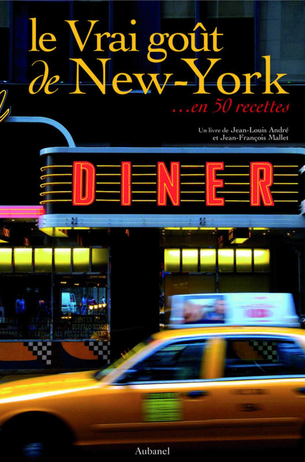 Le Vrai goût de New York: En 50 recettes book