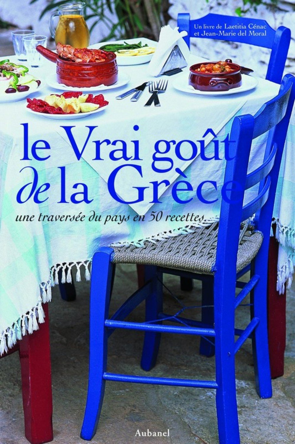 Le Vrai goût de la Grèce: Une traversée du pays en 50 recettes book