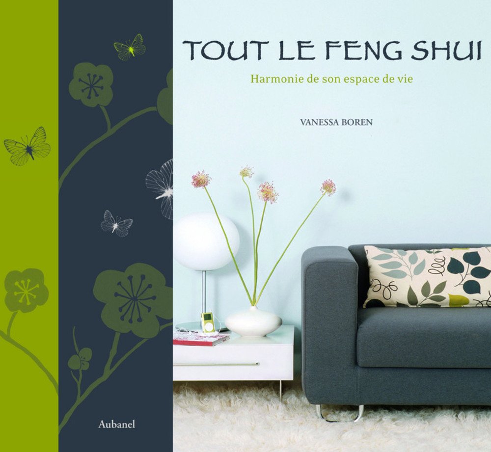 Tout le Feng Shui: Harmonie de son espace de vie book