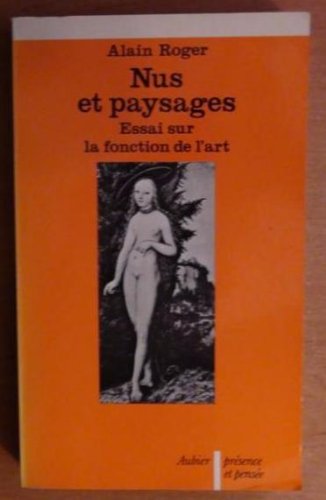 NUS ET PAYSAGES ESSAI SUR LA FONCTION DE L'ART: Essai sur la signification de l'art Philosophy