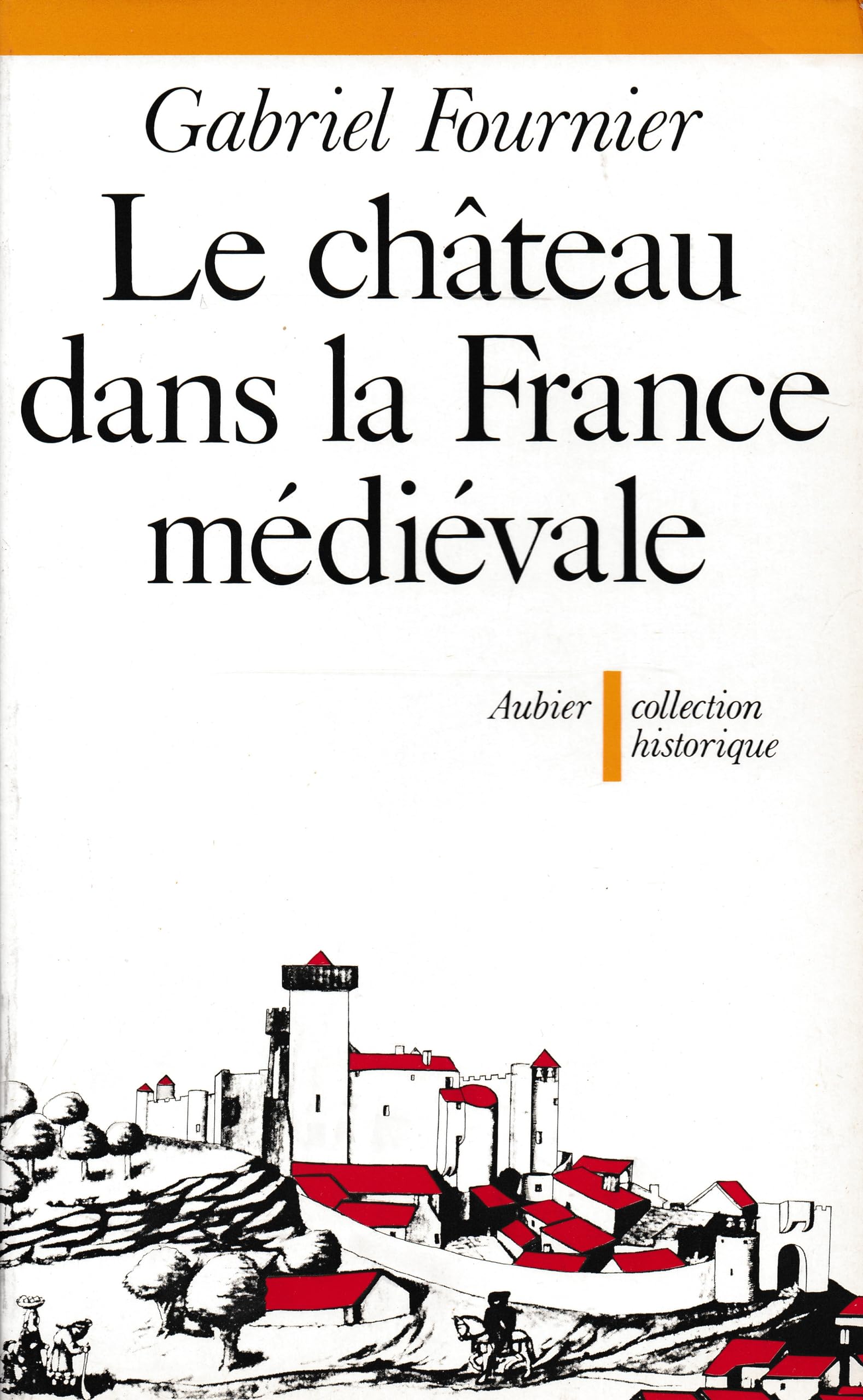 LE CHATEAU DANS LA FRANCE MEDIEVALE book