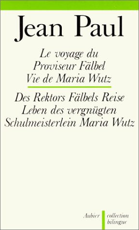 Le Voyage du proviseur Fälbel. Des Rektors Fälbels Reise. Vie de Maria Wutz. Leben des venügten Schulmeisterlein Maria Wutz Books
