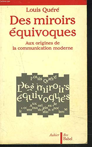 Des miroirs équivoques : aux origines de la communication moderne book