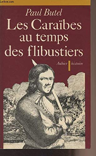 Les Caraïbes au temps des flibustiers, 16e et 17e siècles book